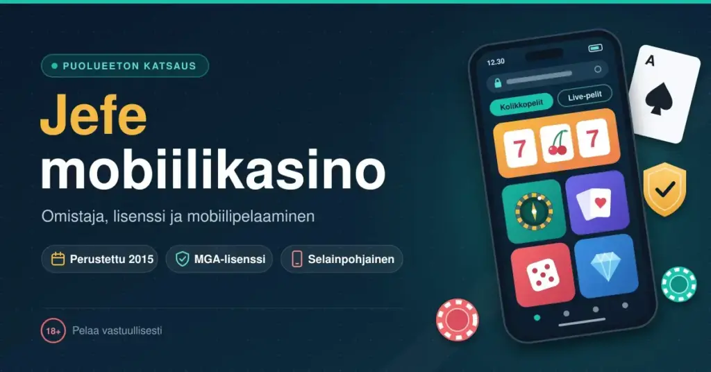 Tummansininen kuvitus, jossa otsikko ”Jefe mobiilikasino”, faktamerkinnät perustamisvuodesta 2015, MGA-lisenssistä ja selainpohjaisuudesta sekä älypuhelin, jonka näytöllä on kolikkopeli- ja pöytäpelikuvakkeita.